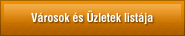 V�rosok �s �zletek list�ja